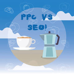 Word writing text Ppc Vs Seo. Business concept for Pay per click against Search Engine Optimization strategies