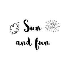 Sun and fun. Calligraphy saying for print. Vector Quote for typography and Social media post.