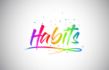 Habits Creative Vetor Word Text with Handwritten Rainbow Vibrant Colors and Confetti.