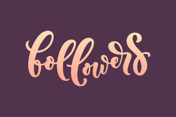 Lettering Followers, great design for any purposes. Banner template. Social network post, vector