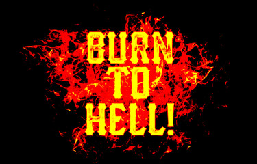 burn to hell word text logo fire flames design with a grunge or grungy texture