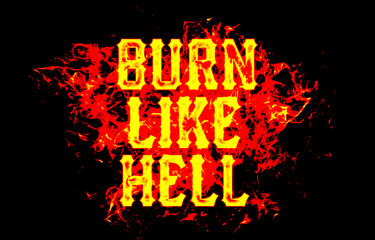 burn like hell word text logo fire flames design with a grunge or grungy texture