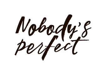 Nobody's perfect quote. Modern handlettering text. Design print for t-shirt, pin label, sticker, greeting card, banner. Vector illustration on background. 