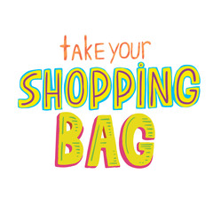 Take your shopping bag hand lettering design, zero waste concept