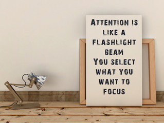 Inspiration motivation quote Attention is like a flashlight. Focus, Choice concept, 3d render