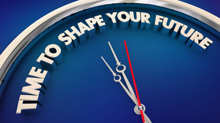 Time to Shape Your Future Plan Ahead Clock Words 3d Illustration