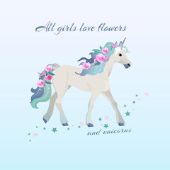 All girls like flowers and unicorns - a slogan for t-shirts and textiles with a beautiful unicorn, flowers and glitter. Vector illustration with texts in soft colors.