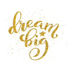 Dream big hand written lettering. Inspirational quote. Vector