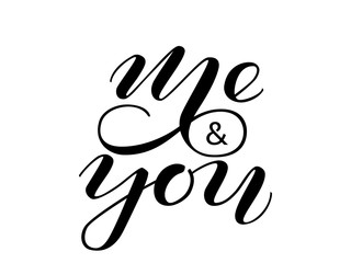 Me and you lettering for clothing or poster. Vector illustration