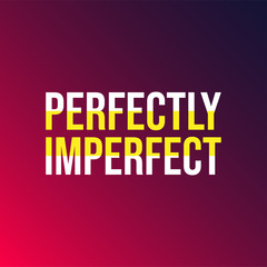 perfectly imperfect. Life quote with modern background vector