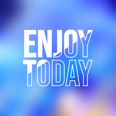 enjoy today. Life quote with modern background vector