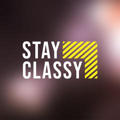 stay classy. Life quote with modern background vector