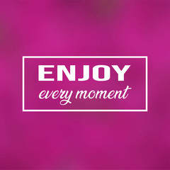 enjoy every moment. Life quote with modern background vector