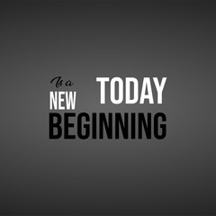 today is a new beginning. Life quote with modern background vector