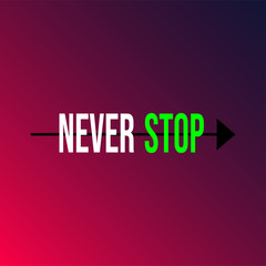 never stop. Life quote with modern background vector