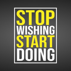 stop wishing start doing. Motivation quote with modern background vector