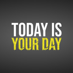 today is your day. Life quote with modern background vector