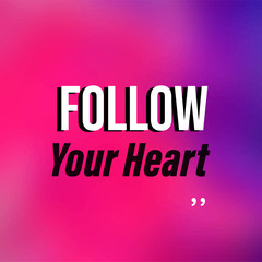 follow your heart. Life quote with modern background vector