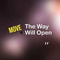 move and the way will open. Motivation quote with modern background vector