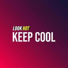 look hot keep cool. Life quote with modern background vector