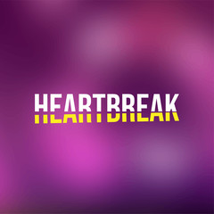 heartbreaks. Love quote with modern background vector