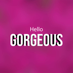 hello gorgeous. Love quote with modern background vector