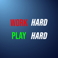 work hard play hard. Life quote with modern background vector