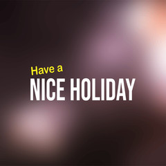 Have a nice holiday. Life quote with modern background vector