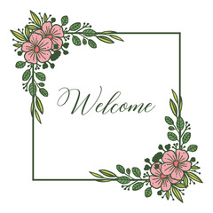 Vector illustration welcome card write with pink floral frame hand drawn