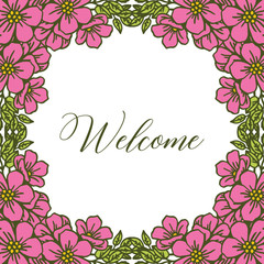 Vector illustration welcome lettering with pink flower frame blooms hand drawn