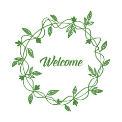 Vector illustration welcome write card with frame of circular leaf flowers hand drawn