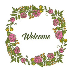 Vector illustration welcome card with frame pink flower and green leaves hand drawn