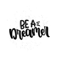 be a dreamer