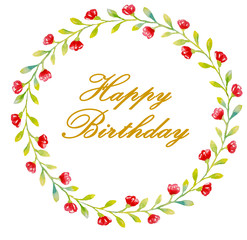 Happy birthday golden letters in a beautiful wreath of red flowers and green small leaves for cards, greetings
