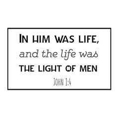 In him was life, and the life was the light. Christian saying. Bible verse vector quote for typography and Social media post