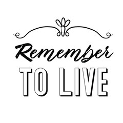 Calligraphy saying for print. Vector Quote. Remember to live