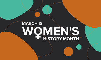 Women's History Month. The annual month that highlights the contributions of women to events in history. Celebrated during March in the United States, the United Kingdom, and Australia. Vector poster