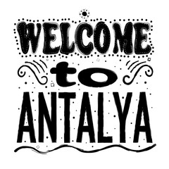 Welcome to Antalya. Is the fifth-most populous city in Turkey and the capital of its eponymous province. Hand drawing, isolate, lettering, typography, font processing, scribble. 
