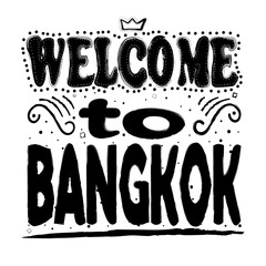 Welcome to Bangkok. Is the capital and most populous city of Thailand. It is known in Thai as Krung Thep Maha Nakhon. Hand drawing, isolate, lettering, typography, font processing, scribble.