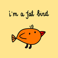 I am a fat bird hand drawn illustration with sad animal
