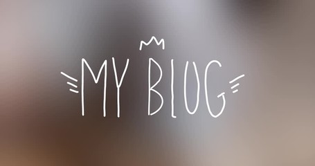 Handwritten inscription My Blog animation. Blurred background. Motion graphics for your video blog screensaver design.