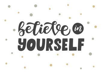 Believe in yourself hand drawn lettering phrase