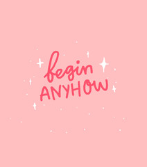 Fototapeta na wymiar Begin anyhow. Motivational quote lettering on pink background