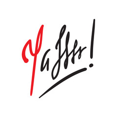 Yassss! - funny inspire and motivational quote, slang. Hand drawn beautiful lettering. Print for inspirational poster, t-shirt, bag, cups, card, flyer, sticker, badge. Cute original vector