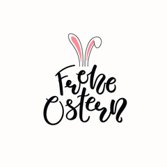 Fototapeta na wymiar Lettering quote Frohe Ostern, Happy Easter in German, with bunny ears. Isolated objects on white background. Hand drawn vector illustration. Design concept, element for card, banner, invitation.