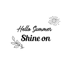 Calligraphy saying for print. Vector Quote. Hello Summer Shine on