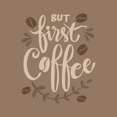 But first, coffee. Hand lettering calligraphy.
