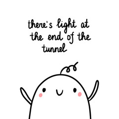 There's light at the end of the tunnel hand drawn illustration with cute marshmallow