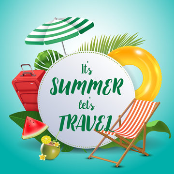 It's summer let's travel. Inspirational quote motivational background. Summer design layout for advertising and social media. Realistic tropical beach design elements.