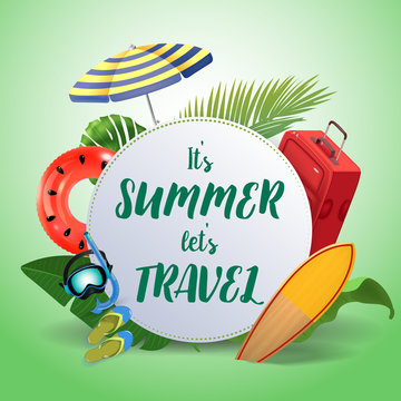 It's summer let's travel. Inspirational quote motivational background. Summer design layout for advertising and social media. Realistic tropical beach design elements.